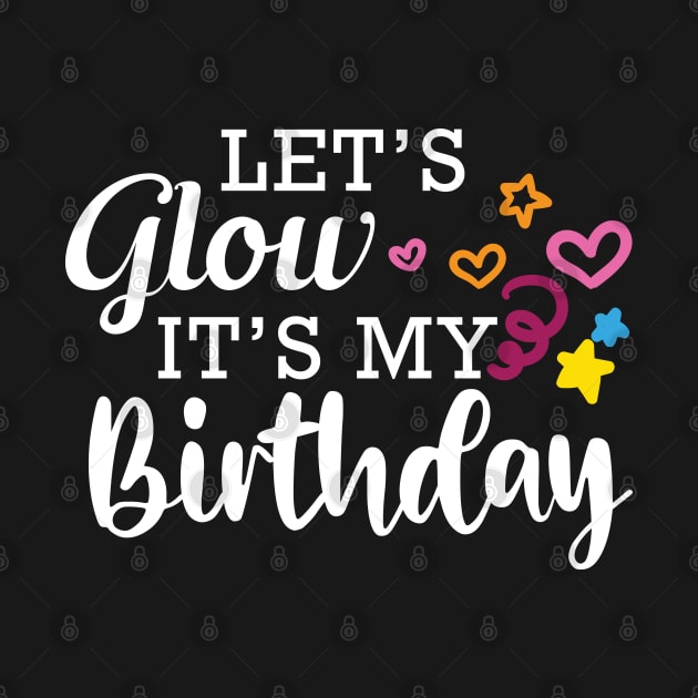 Birthday - Let's glow It's my birthday by KC Happy Shop