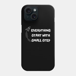 EVERYTHING START WITH SMALL STEP TSHIRT Phone Case