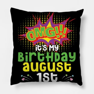 OMG It's My Birthday On August 1st Happy Birthday To Me You Daddy Mommy Brother Sister Son Daughter Pillow