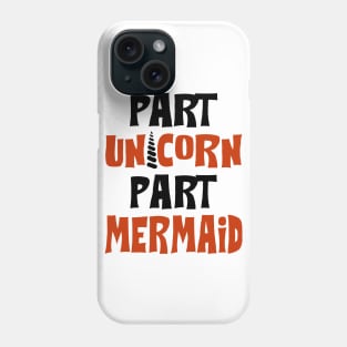 Part Unicorn Part Mermaid Phone Case