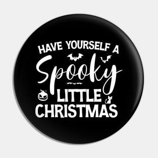 Funny Have Yourself A Spooky Little Christmas Pin