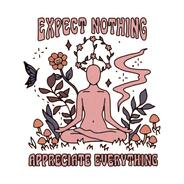 Expect Nothing and Appreciate Everything by AbundanceSeed