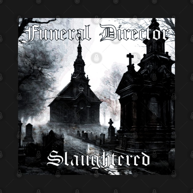 Funeral Director - Slaughtered by Digital City Records Group