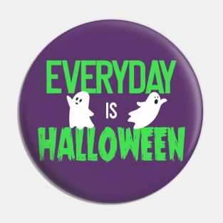 Everyday Is Halloween Pin