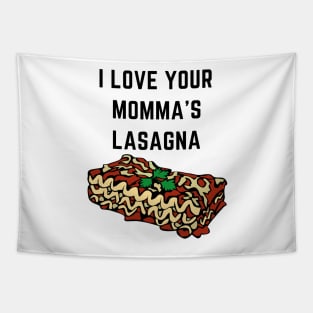 I love your momma's lasagna Tapestry