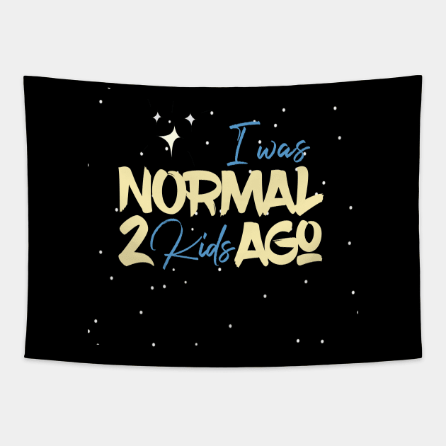 I Was Normal 2 Kids Ago Tapestry by UnderDesign