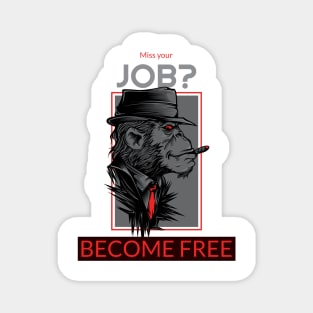 Missing Your Job?  Become Free Magnet