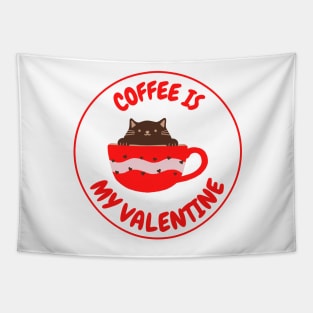 Coffee Is My Valentine - Gifts For Coffee Lovers Tapestry