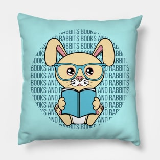 All I Need is books and rabbits, books and rabbits, books and rabbits lover Pillow