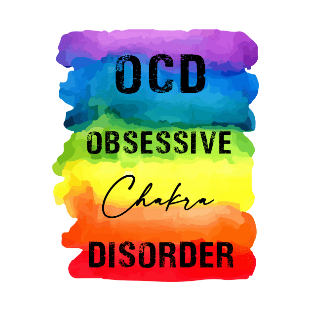 OCD Obsessive Chakra Disorder - Chakra Shine by Chakra Shine