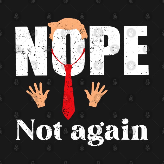 Discover Nope Not Again Trump 2024 T-Shirt