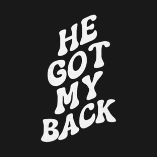 He Got My Back (For Her) T-Shirt