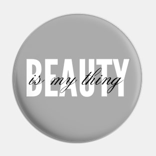 Beauty is my thing Pin