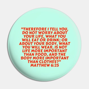 Bible Verse Matthew 6:25 Pin