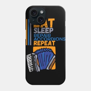 Eat Sleep Repair Accordions Repeat, Accordion Producer Phone Case