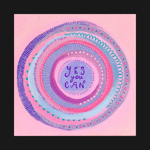 Yes you can/ Positive Vibes Mandala by MyCraftyNell