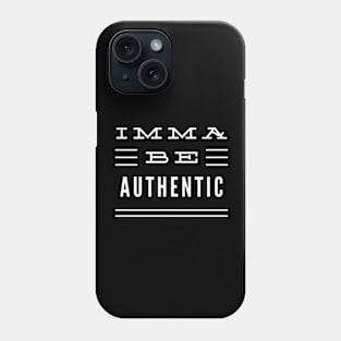 Imma Be Authentic - 3 Line Typography Phone Case