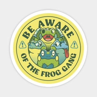 Be Aware of The Frog Gang by Tobe Fonseca Magnet