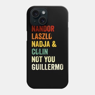 Nandor & Nadja & laszlo & Colin but not you guillermo Phone Case