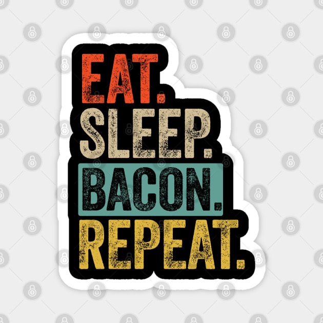 Eat sleep bacon repeat retro vintage Magnet by Lyume