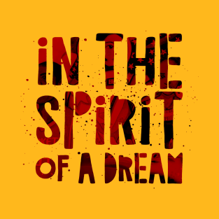 In The Spirit Of A Dream T-Shirt