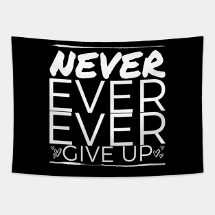 Never ever ever give up ! Tapestry