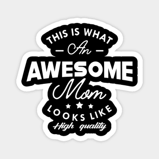 Mom - This is what an awesome mom looks like Magnet