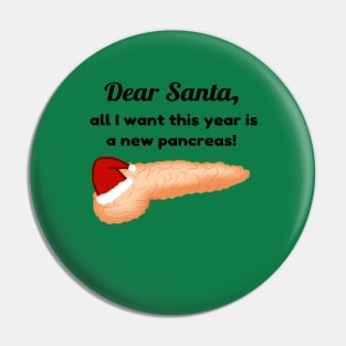 Dear Santa,  all I want this year is  a new pancreas! Pin