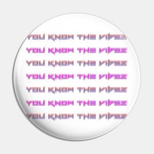 You know the vibez Pin