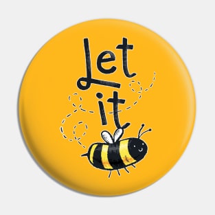 Let it Bee !! Funny Quote Pin