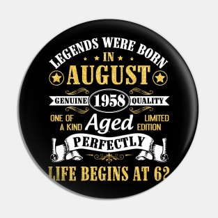 Legends Were Born In August 1958 Genuine Quality Aged Perfectly Life Begins At 62 Years Old Birthday Pin