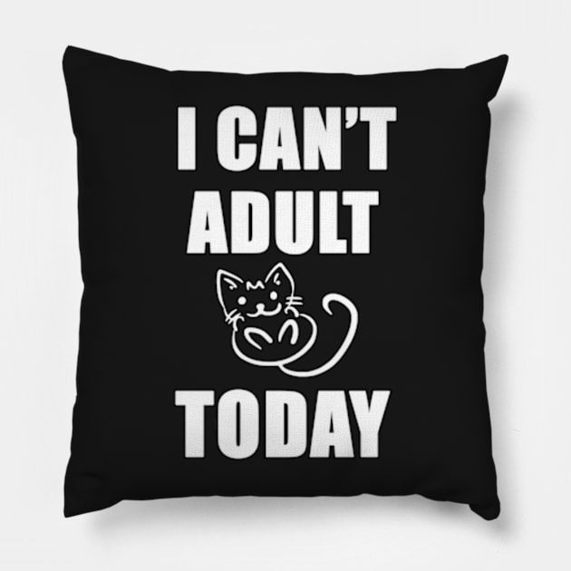 I Can't adult today funny shirt Pillow by Goods-by-Jojo