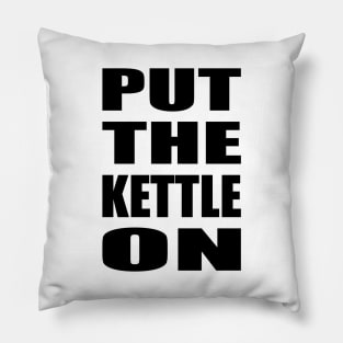 Put the kettle on - black Pillow