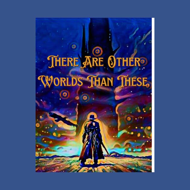 There Are Other Worlds Than These by Geeky Gifts