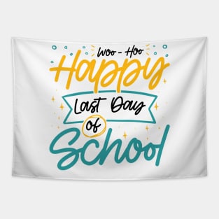 Woo-Hoo Happy Last Day of School - Fun Design for Teachers and Students Tapestry