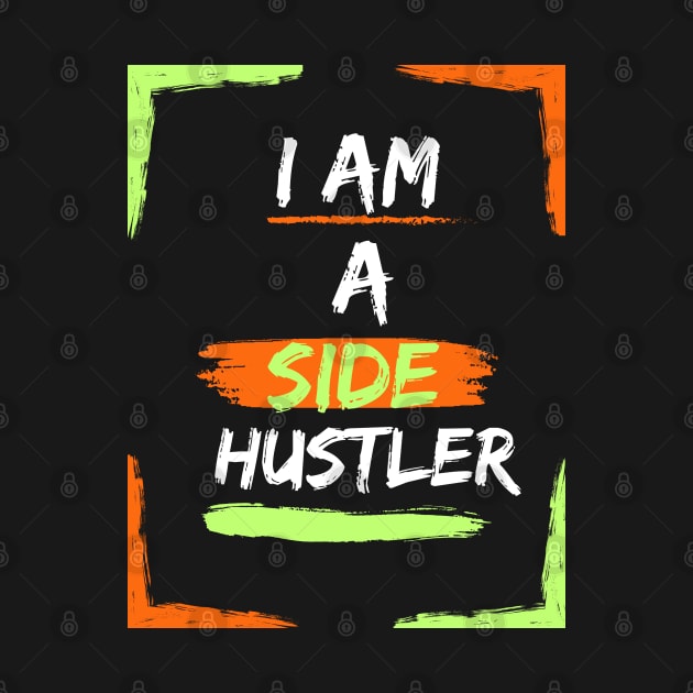 I am a Side Hustler Green/Orange by Art from the Machine