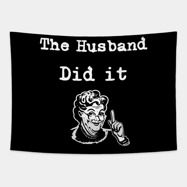 The Husband Did It - True Crime Addict Tapestry by SamArtsify