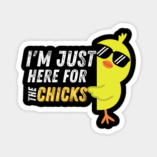 I'm Just Here For The Chicks Funny Easter Magnet