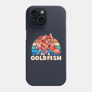 Be A Goldfish Vintage Phone Case