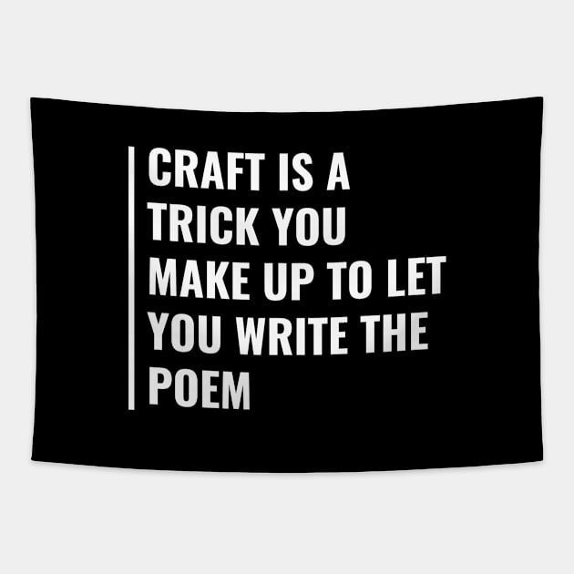 Craft is a Trick You Use To Write The Poem Tapestry by kamodan