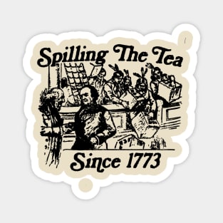 Copy of Spilling The Tea Since 1773 Shirt Patriotic 4th Of July Magnet