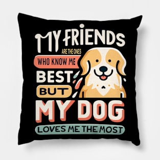 Dog's Love: The Greatest of All Friends Pillow