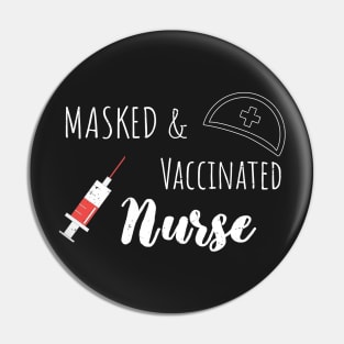 Masked And Vaccinated Nurse - Funny Nurse Saying Pin