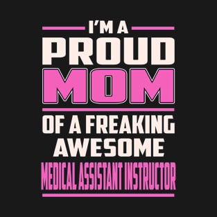 Proud MOM Medical Assistant Instructor T-Shirt