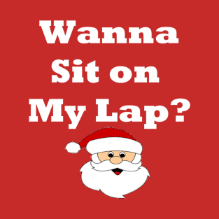 Want To Sit On Santas Lap T-Shirt