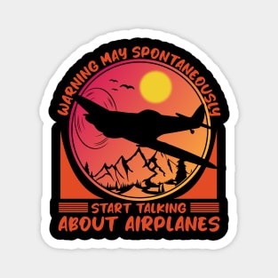 Warning May Spontaneously Start Talking About Airplanes Magnet