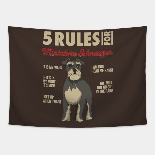 5 Rules for miniature schnauzer - Funny Dog Owner Gifts T-Shirt Tapestry by Shirtbubble