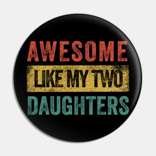 Awesome Like My Two Daughters Pin