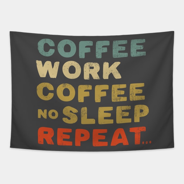 Coffee work coffee no sleep repeat Tapestry by SpaceWiz95