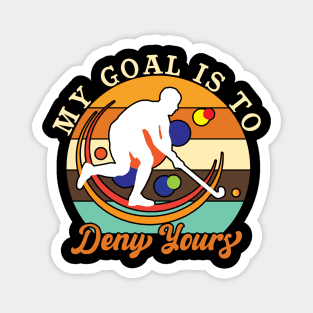 My Goal is to Deny Yours Magnet